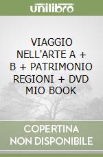 VIAGGIO NELL'ARTE A + B + PATRIMONIO REGIONI + DVD MIO BOOK libro