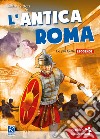 L'antica Roma. Le più antiche leggende libro di Vittori Nadia