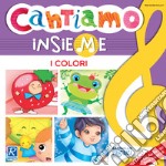 I colori. Cantiamo insieme. Ediz. illustrata. Con CD-Audio