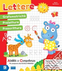Lettere. Abilità e competenze per prepararsi alla Scuola primaria libro