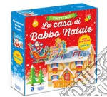 La casa di Babbo Natale. Ediz. illustrata. Con gadget