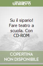 Su il sipario! Fare teatro a scuola. Con CD-ROM libro