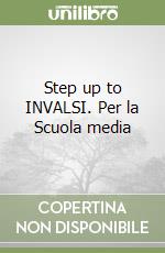 Step up to INVALSI. Per la Scuola media libro