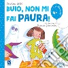 Buio, non mi fai paura! Ediz. illustrata libro