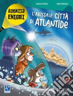 L'abissale città di Atlantide. Agenzia Enigmi libro