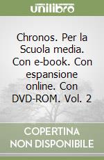 Chronos. Per la Scuola media. Con e-book. Con espansione online. Con DVD-ROM. Vol. 2 libro