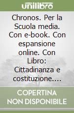 Chronos. Per la Scuola media. Con e-book. Con espansione online. Con Libro: Cittadinanza e costituzione. Con DVD-ROM libro