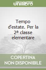 Tempo d'estate. Per la 2ª classe elementare libro