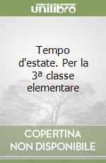 Tempo d'estate. Per la 3ª classe elementare