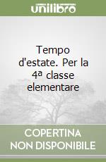 Tempo d'estate. Per la 4ª classe elementare