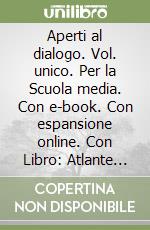 Aperti al dialogo. Vol. unico. Per la Scuola media. Con e-book. Con espansione online. Con Libro: Atlante luoghi di culto libro