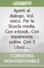 Aperti al dialogo. Vol. unico. Per la Scuola media. Con e-book. Con espansione online. Con 3 Libro: Vangeli-Competenze-Atlante libro