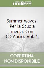 Summer waves. Per la Scuola media. Con CD-Audio. Vol. 1 libro