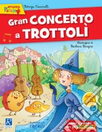 Gran concerto a Trottolì. Con adesivi libro