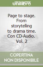 Page to stage. From storytelling to drama time. Con CD-Audio. Vol. 2 libro