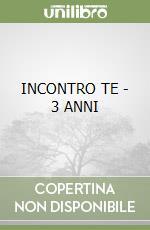 INCONTRO TE - 3 ANNI libro