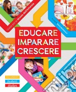 Educare, imparare, crescere. Guida per la scuola dell'infanzia. Ediz. illustrata. Con CD-Audio. Con CD-ROM libro