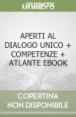 APERTI AL DIALOGO UNICO + COMPETENZE + ATLANTE EBOOK libro