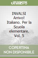 INVALSI Arrivo! Italiano. Per la Scuola elementare. Vol. 5 libro