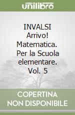INVALSI Arrivo! Matematica. Per la Scuola elementare. Vol. 5 libro