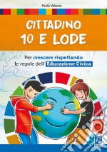 Cittadino 10 e lode. Per la Scuola media. Con espansione online libro