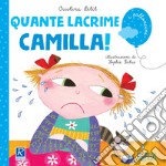 Quante lacrime Camilla! libro