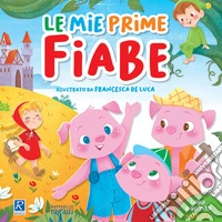 Le mie prime fiabe. Con CD-Audio
