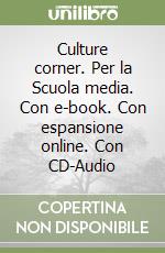 Culture corner. Per la Scuola media. Con e-book. Con espansione online. Con CD-Audio libro