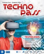 Technopass. Tecnologia. Con Disegno, Tavole, Competenze digitali e Domande e risposte. Per la Scuola media. Con e-book. Con espansione online. Con DVD-ROM libro