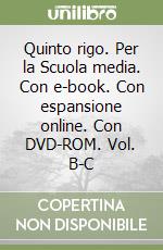 Quinto rigo. Per la Scuola media. Con e-book. Con espansione online. Con DVD-ROM. Vol. B-C libro