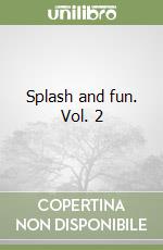 Splash and fun. Vol. 2 libro