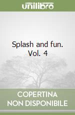 Splash and fun. Vol. 4 libro