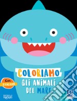 Coloriamo gli animali del mare. Con stickers libro