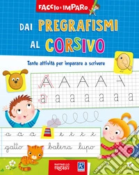Dai pregrafismi al corsivo. Faccio e imparo libro