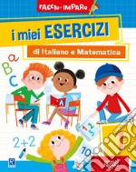 I miei esercizi di italiano e matematica. Vol. 1 libro