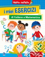 I miei esercizi di italiano e matematica. Vol. 2 libro