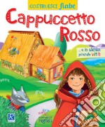 Cappuccetto Rosso. CostruisciFiabe. Ediz. a colori libro