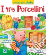 I tre porcellini. CostruisciFiabe. Ediz. a colori libro