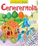 Cenerentola. CostruisciFiabe. Ediz. a colori libro