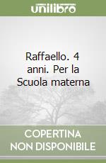 Raffaello. 4 anni. Per la Scuola materna