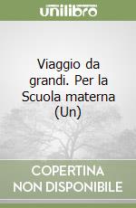 Viaggio da grandi. Per la Scuola materna (Un) libro