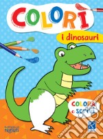 I dinosauri. Colorì