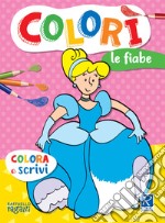 Le fiabe. Colorì libro