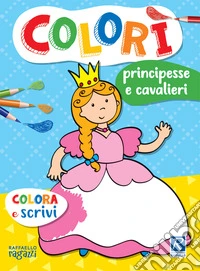 Principesse e cavalieri. Colorì