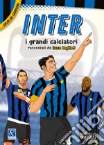 Inter. I più grandi giocatori. Cuori da campioni libro