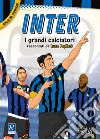 Inter. I più grandi giocatori. Cuori da campioni libro di Pagliari Luca
