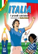 Italia. I più grandi giocatori. Cuori da campioni