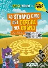 Lo strano caso dei cerchi di grano. I crucienigmi di Agenzia Enigmi libro