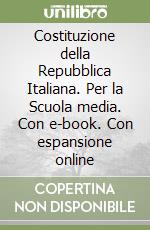 Costituzione della Repubblica Italiana. Per la Scuola media. Con e-book. Con espansione online libro