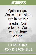 Quinto rigo. Corso di musica. Per la Scuola media. Con e-book. Con espansione online libro